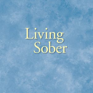 Alcoholics Anonymous - Living Sober