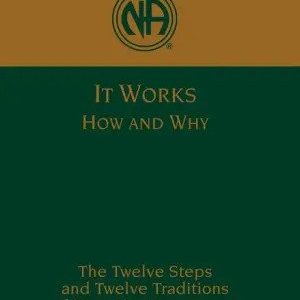 Narcotics Anonymous - It Works: How & Why?